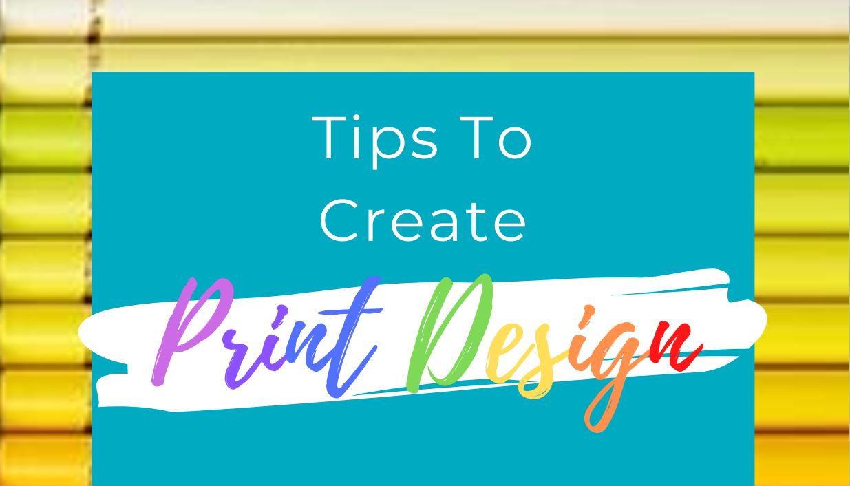 tips to create print design